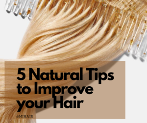 5 Healthy Tips to Improve Your Hair